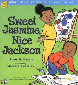 Sweet Jasmine, Nice Jackson: What It's Like To Be 2--And To Be Twins! by Robie H. Harris