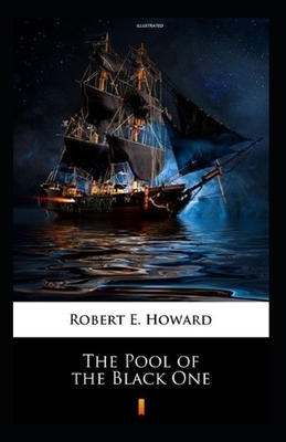 The Pool Of The Black One Illustrated by Robert E. Howard