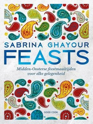 Feasts. Midden-Oosterse feestmaaltijden voor elke gelegenheid by Sabrina Ghayour