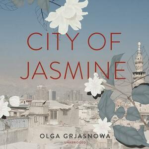 City of Jasmine by Olga Grjasnowa