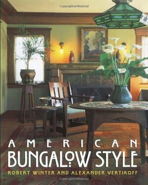 American Bungalow Style by Alexander Vertikoff, Robert Winter