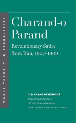Charand-O Parand: Revolutionary Satire from Iran, 1907-1909 by Ali-Akbar Dehkhoda