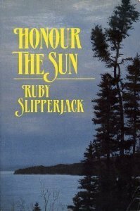 Honour the Sun by Ruby Slipperjack