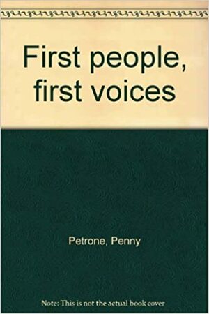 First People, First Voices by Penny Petrone