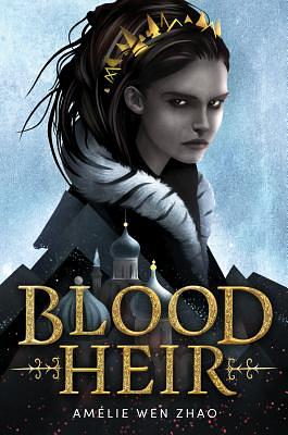 Blood Heir by Amélie Wen Zhao