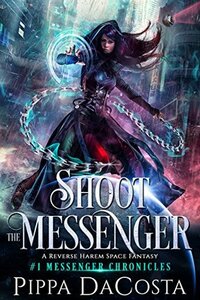 Shoot the Messenger by Pippa DaCosta