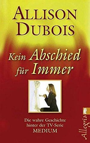 Kein Abschied für immer by Allison DuBois, Allison DuBois