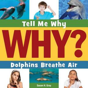 Dolphins Breathe Air by Susan H. Gray