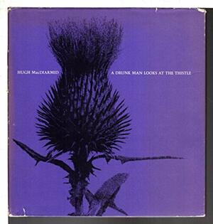 A Drunk Man Looks at the Thistle by Hugh MacDiarmid