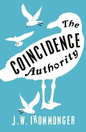 The Coincidence Authority by J.W. Ironmonger