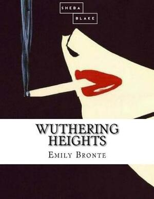 Wuthering Heights by Emily Brontë, Sheba Blake