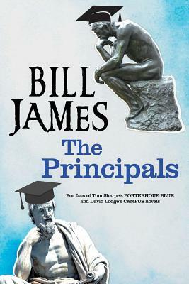 The Principals: A Satire on University Life by Bill James