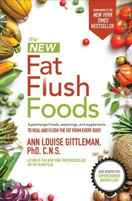 The New Fat Flush Foods by Ann Louise Gittleman