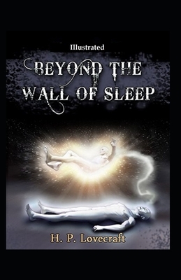 Beyond the Wall of Sleep (Illustrated) by H.P. Lovecraft