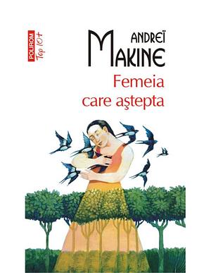 Femeia care așteaptă  by Andreï Makine