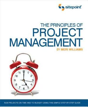 The Principles of Project Management (Sitepoint: Project Management): Project Management) by Meri Williams