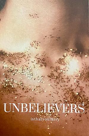 Unbelievers  by isthatyoularry