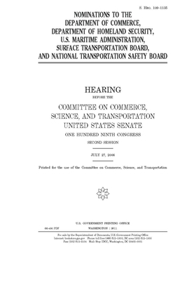 Nominations to the Department of Commerce, Department of Homeland Security, U.S. Maritime Administration, Surface Transportation Board, and National T by United States Congress, United States Senate, Committee on Commerce Science (senate)