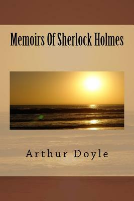 Memoirs Of Sherlock Holmes by Arthur Conan Doyle