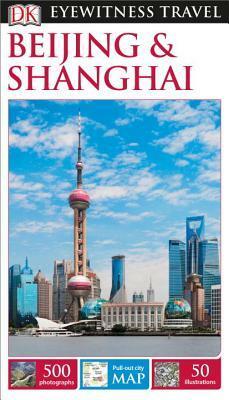 DK Eyewitness Travel Guide: Beijing & Shanghai by Donald Bedford, Peter Neville-Hadley, Christopher Knowles