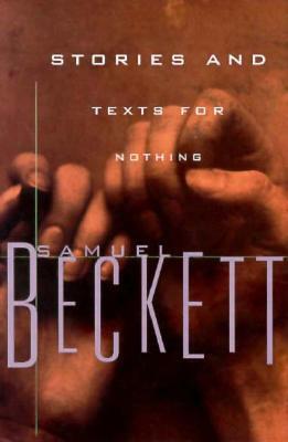 Stories and Texts for Nothing by Samuel Beckett, Richard Seaver