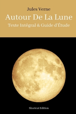 AUTOUR DE LA LUNE (anotée): Texte Intégral & Guide d'Étude by Jules Verne