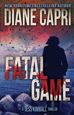 Fatal Game: A Jess Kimball Thriller by Diane Capri, Nigel Blackwell