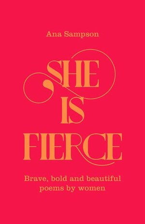 She is Fierce by Ana Sampson