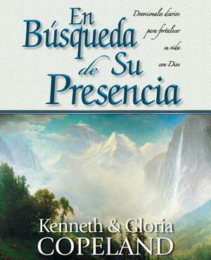 En Busqueda de Su Presencia: Pursuit of His Presence Devotional by Kenneth Copeland, Gloria Copeland