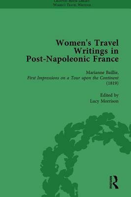 Women's Travel Writings in Post-Napoleonic France, Part I Vol 1 by Stephen Bygrave, Lucy Morrison, Stephen Bending