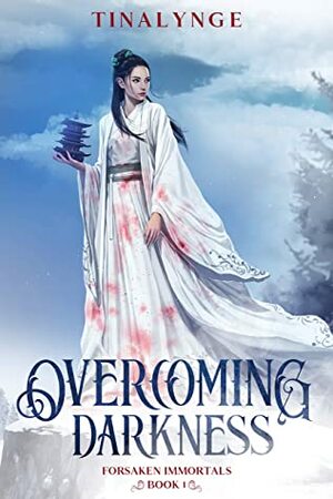 Overcoming Darkness (Forsaken Immortals Book 1) by Tinalynge