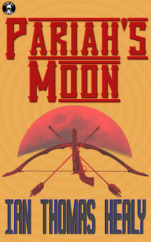 Pariah's Moon by Ian Thomas Healy