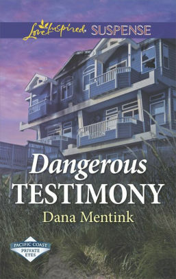 Dangerous Testimony by Dana Mentink