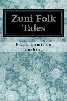 Zuni Folk Tales by Frank Hamilton Cushing