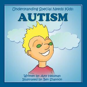 Understanding Special Needs Kids: Autism by Amy Hessman