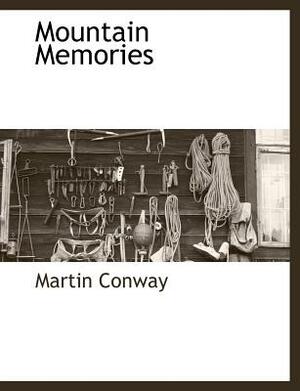 Mountain Memories by Martin Conway