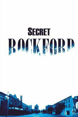 Secret Rockford by Michael Kleen