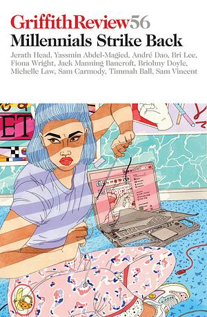 Griffith Review 56: Millennials Strike Back by Julianne Schultz