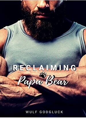 Reclaiming Papa Bear by Wulf Francú Godgluck