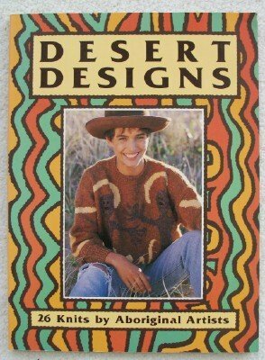 Desert Designs: 26 Knits by Aboriginal Artists by Stephen Muecke, Desert Designs Company Staff