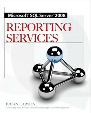 Microsoft SQL Server 2008 Reporting Services by Brian Larson