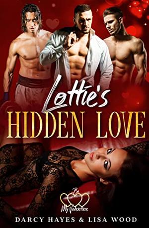 Lottie's Hidden Love by Lisa Wood, Darcy Hayes