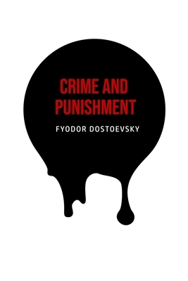 Crime and Punishment by Fyodor Dostoevsky