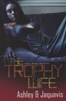 The Trophy Wife by Ashley Antoinette, JaQuavis Coleman
