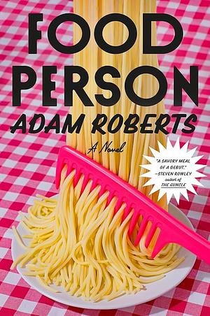 Food Person: A Novel by Adam Roberts