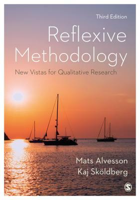 Reflexive Methodology: New Vistas for Qualitative Research by Mats Alvesson, Kaj Sköldberg
