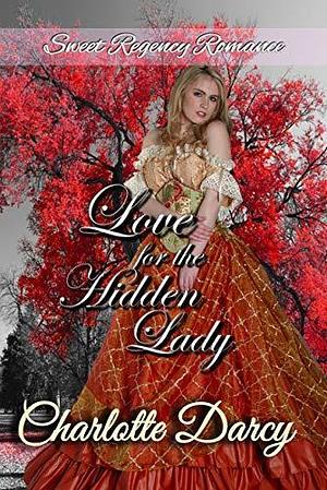 Love for the Hidden Lady by Charlotte Darcy, Charlotte Darcy