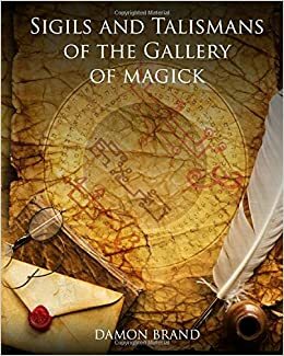 Sigils and Talismans of The Gallery of Magick: Printed Sigils and Talismans For Magickal Workers by Damon Brand