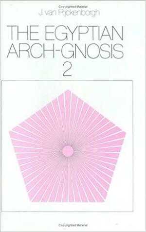 The Egyptian Arch-Gnosis and Its Call in the Eternal Present, Vol. 2 by Jan van Rijckenborgh