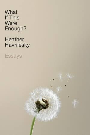 What If This Were Enough? by Heather Havrilesky